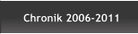 Chronik 2006-2011 Chronik 2006-2011